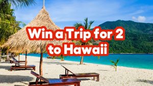 Win a Trip for 2 to Hawaii