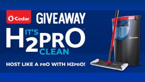 O-Cedar’s Host Like a Pro with H2prO $1,000 Giveaway
