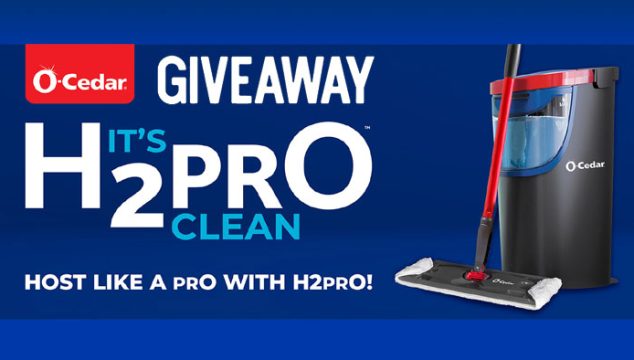 O-Cedar’s Host Like a Pro with H2prO $1,000 Giveaway