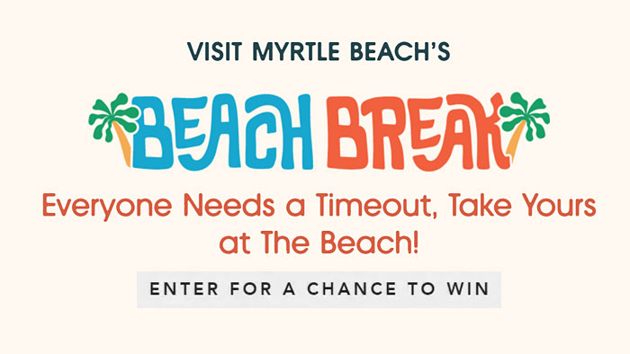 Myrtle Beach Visitors Bureau Beach Break Getaway Sweepstakes