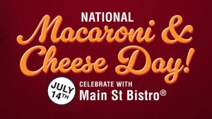 Main St Bistro (by Reser’s Fine Foods) National Macaroni and Cheese Day Mac-Over Sweepstakes