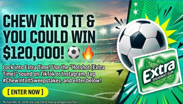 EXTRA Chew Into It Sweepstakes ($120,000 Cash Prize)